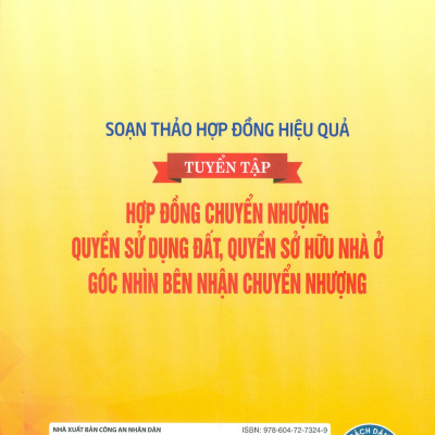Soạn Thảo Hợp Đồng Hiệu Quả - Tuyển Tập Hợp Đồng Chuyển Nhượng Quyền Sử Dụng Đất, Quyền Sở Hữu Nhà Ở Góc Nhìn Bên Nhận Chuyển Nhượng 