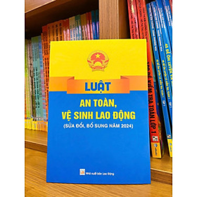 Sách - Luật An Toàn, Vệ Sinh Lao Động (Sửa đổi, bổ sung năm 2024) - ndbooks