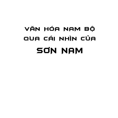 Văn Hóa Nam Bộ Qua Cái Nhìn Của Sơn Nam