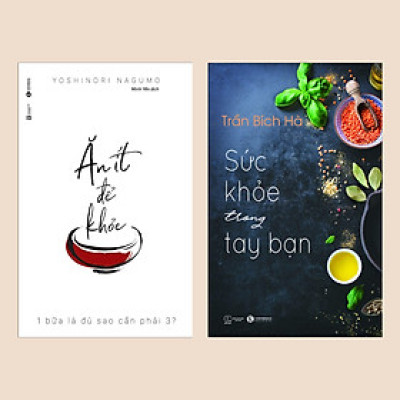 Combo sách Chăm Sóc Sức Khỏe: Ăn Ít Để Khỏe + Sức Khỏe Trong Tay Bạn - Tập 1  (Bộ 2 cuốn / Sách Y học)