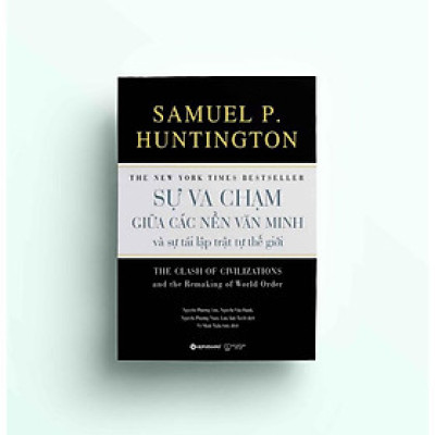 Sự Va Chạm Giữa Các Nền Văn Minh Và Sự Tái Lập Trật Tự Thế Giới - Bìa Cứng (Tái Bản Mới Nhất) - Bản Quyền