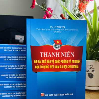 Thanh Niên Với Vai Trò Bảo Vệ Quốc Phòng và An Ninh Của Tổ Quốc Việt Nam Xã Hội Chủ Nghĩa