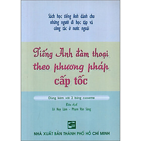 Tiếng Anh Đàm Thoại Theo Phương Pháp Cấp Tốc - Kèm CD