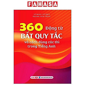 Sách - 360 Động Từ Bất Quy Tắc Và Cách Dùng Các Thì Trong Tiếng Anh