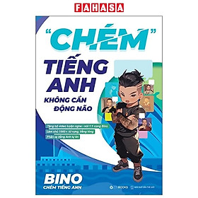 “Chém" Tiếng Anh Không Cần Động Não - Tặng Kèm Bộ Video Luyện Nghe-Nói + Sổ Học Từ Vựng