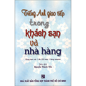 Tiếng Anh Giao Tiếp Trong Khách Sạn Và Nhà Hàng (Không Kèm CD)