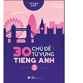 Sách 30 Chủ Đề Từ Vựng Tiếng Anh ( Tập 2). Tặng kèm bút và sổ tay mini dễ thương.