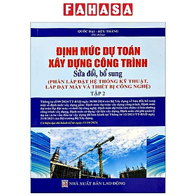 Sách - Định Mức Dự Toán Công Trình (Sửa Đổi, Bổ Sung) - Tập 2 - Lắp Đặt Hệ Thống Kỹ Thuật, Lắp Đặt Máy Móc Và Thiết Bị Công Nghiệp
