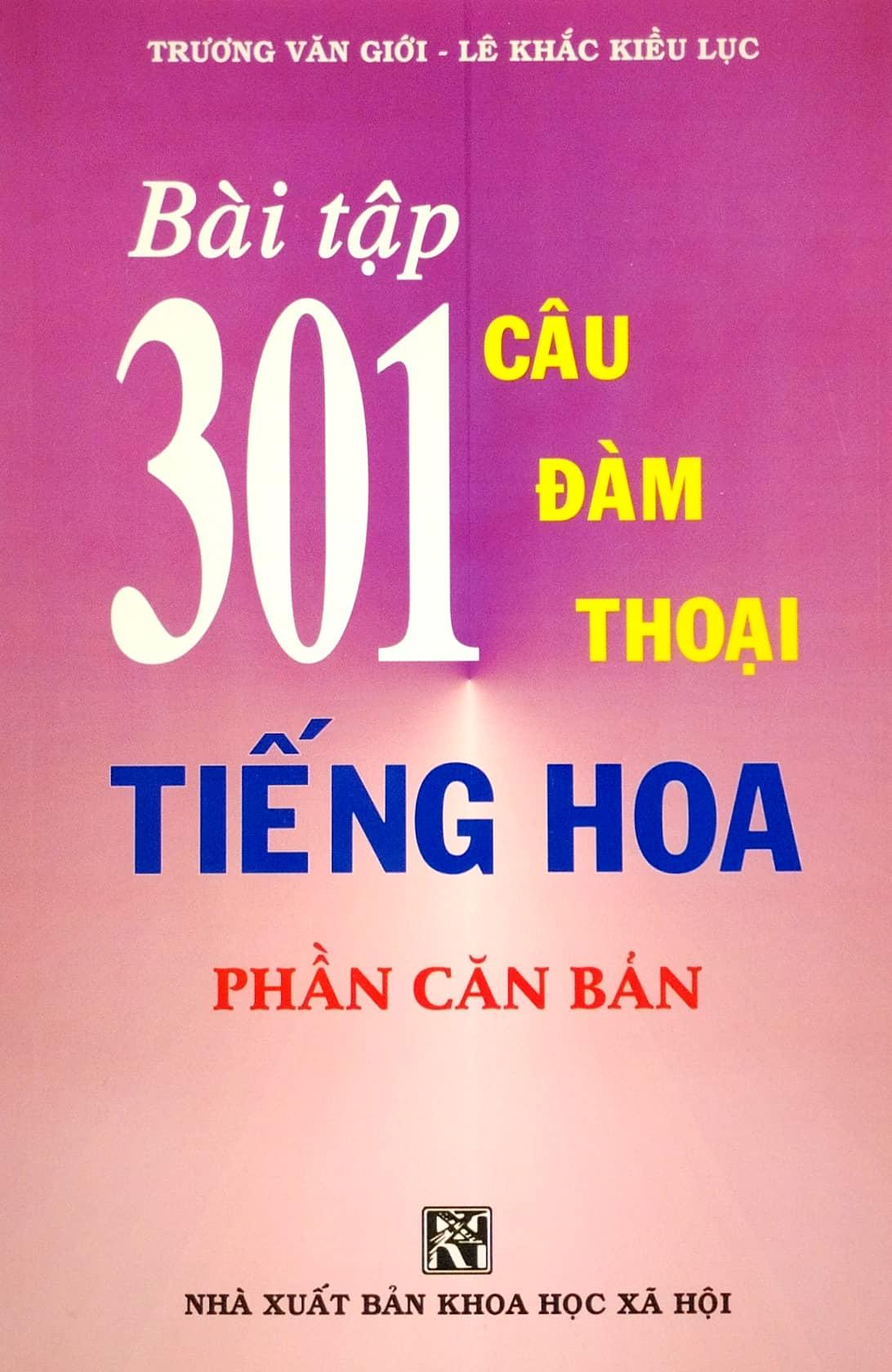 Bài Tập 301 Câu Hỏi Đàm Thoại Tiếng Hoa - Phần Căn Bản