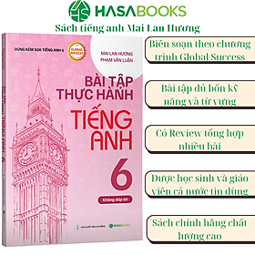 Bài Tập Thực Hành Tiếng Anh 6 Global Success (Không Đáp Án) - Mai Lan Hương