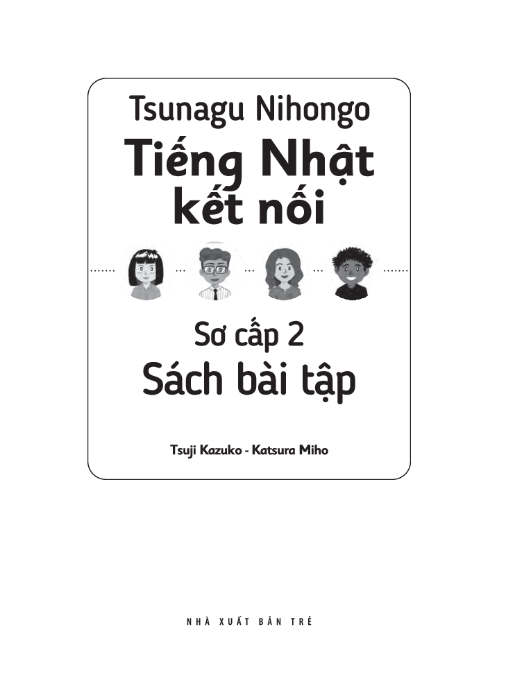 Tsunagu Nihongo Tiếng Nhật Kết Nối - Sơ Cấp 2, Sách Bài Tập - Tsuji Azuko, Katsura Miho