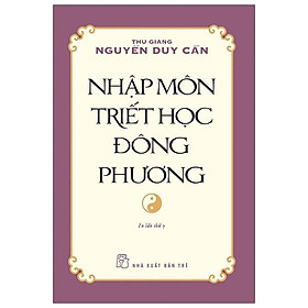 Nhập Môn Triết Học Đông Phương (Ts Thu Giang) (Tái Bản)