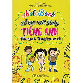 Notebook Sổ Tay Ngữ Pháp Tiếng Anh Tiểu Học Và Trung Học Cơ Sở - HA