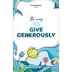 Sách - The Way To Give Generously - Song Ngữ Anh Việt - The Wanderers - Zenbooks