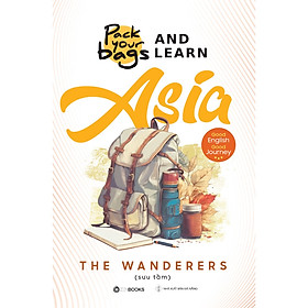 Sách - Cẩm Nang Tiếng Anh Du Lịch Châu Á (Pack Your Bags And Learn Asia)