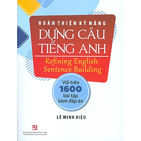 Hoàn Thiện Kỹ Năng Dựng Câu Tiếng Anh - Refining English Sentence Building