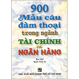900 Mẫu Câu Đàm Thoại Trong Ngành Tài Chính Và Ngân Hàng