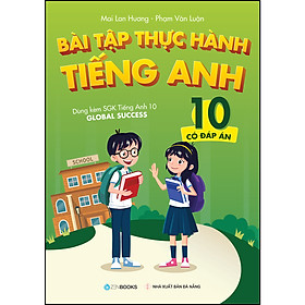 Bài tập thực hành tiếng Anh 10 - Có Đáp Án (Dành cho bộ SGK Global Success)