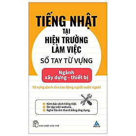 Tiếng Nhật Tại Hiện Trường Làm Việc - Số Tay Từ Vựng Ngành Xây Dựng-Thiết Bị