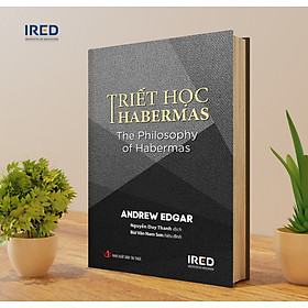 Triết học Habermas (The Philosophy of Habermas) - Andrew Edgar - IRED Books