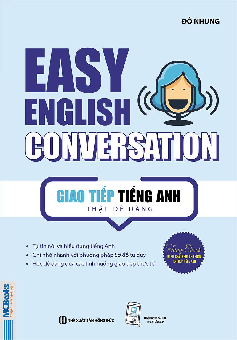 Giao Tiếp Tiếng Anh Thật Dễ Dàng - Easy English Conversation (Tái Bản 2020)