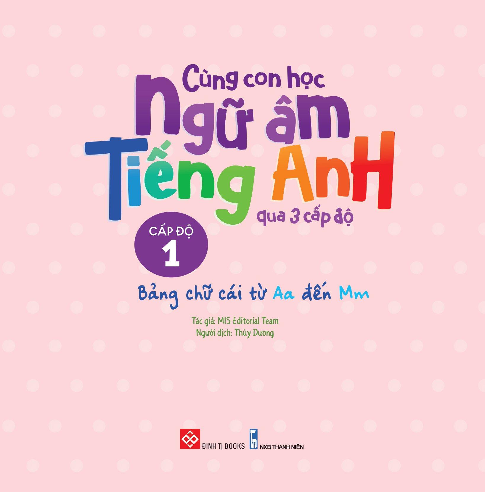 Cùng Con Học Ngữ Âm Tiếng Anh Qua 3 Cấp Độ - Bảng Chữ Cái Từ Aa Đến Mm