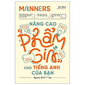 Manners - Nâng Cao “Phẩm Giá” Cho Tiếng Anh Của Bạn - Bản Quyền