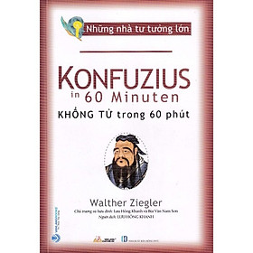 Những Nhà Tư Tưởng Lớn - Konfuzius Trong 60 Phút