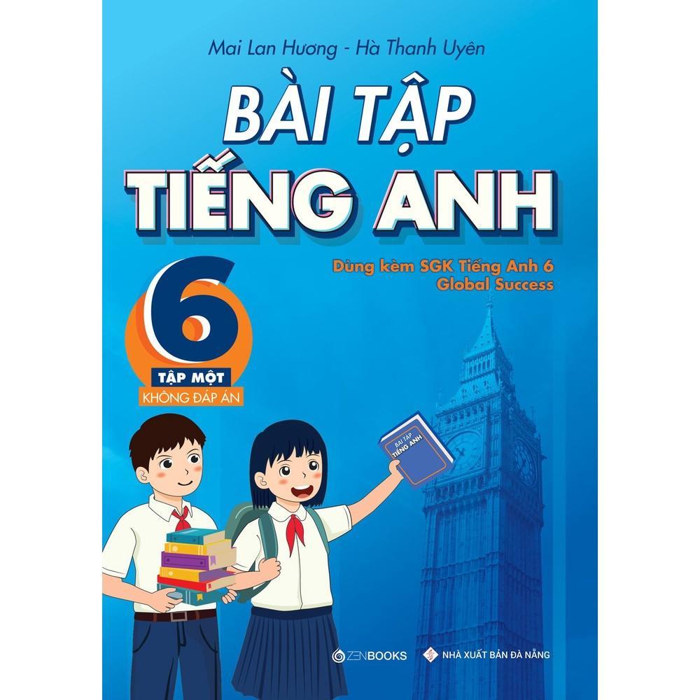 Sách - Bài Tập Tiếng Anh Lớp 6 - Tập 1 - Không Đáp Án - Dùng kèm SGK Global Success - Zenbooks