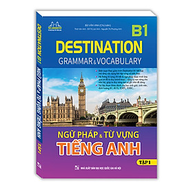 DESTINATION B1 - Ngữ pháp và từ vựng tiếng anh tập 1