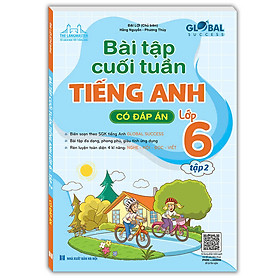 GLOBAL SUCCESS - Bài Tập Cuối Tuần Tiếng Anh Lớp 6 Tập 2 (Có đáp án)