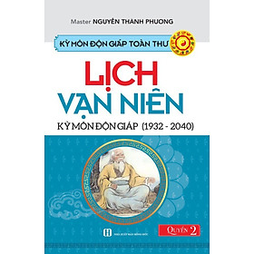 Kỳ Môn Độn Giáp Toàn Thư - Quyển 2: Lịch Vạn Niên Kỳ Môn Độn Giáp (1932 - 2040)