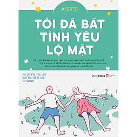 Sách - Tôi Đã Bắt Đầu Tình Yêu Lộ Mặt - Oopsy - Zenbooks