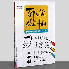 Tập Viết Chữ Hán Dành Cho Người Mới Bắt Đầu - Bản Quyền