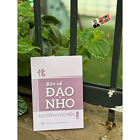 BÀN VỀ ĐẠO NHO – Nguyễn Khắc Viện – NXB Tổng hợp HCM