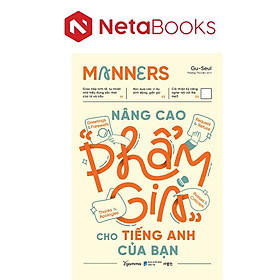 Manners - Nâng Cao Phẩm Giá Cho Tiếng Anh Của Bạn