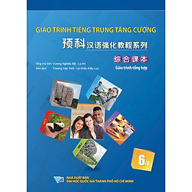 Giáo Trình Tiếng Trung Tăng Cường (Khổ Lớn - In Màu) - Giáo Trình Tổng Hợp 6 (Học Kèm Khóa Học Trực Tuyến Miễn Phí, Tặng File Nghe MP3) 