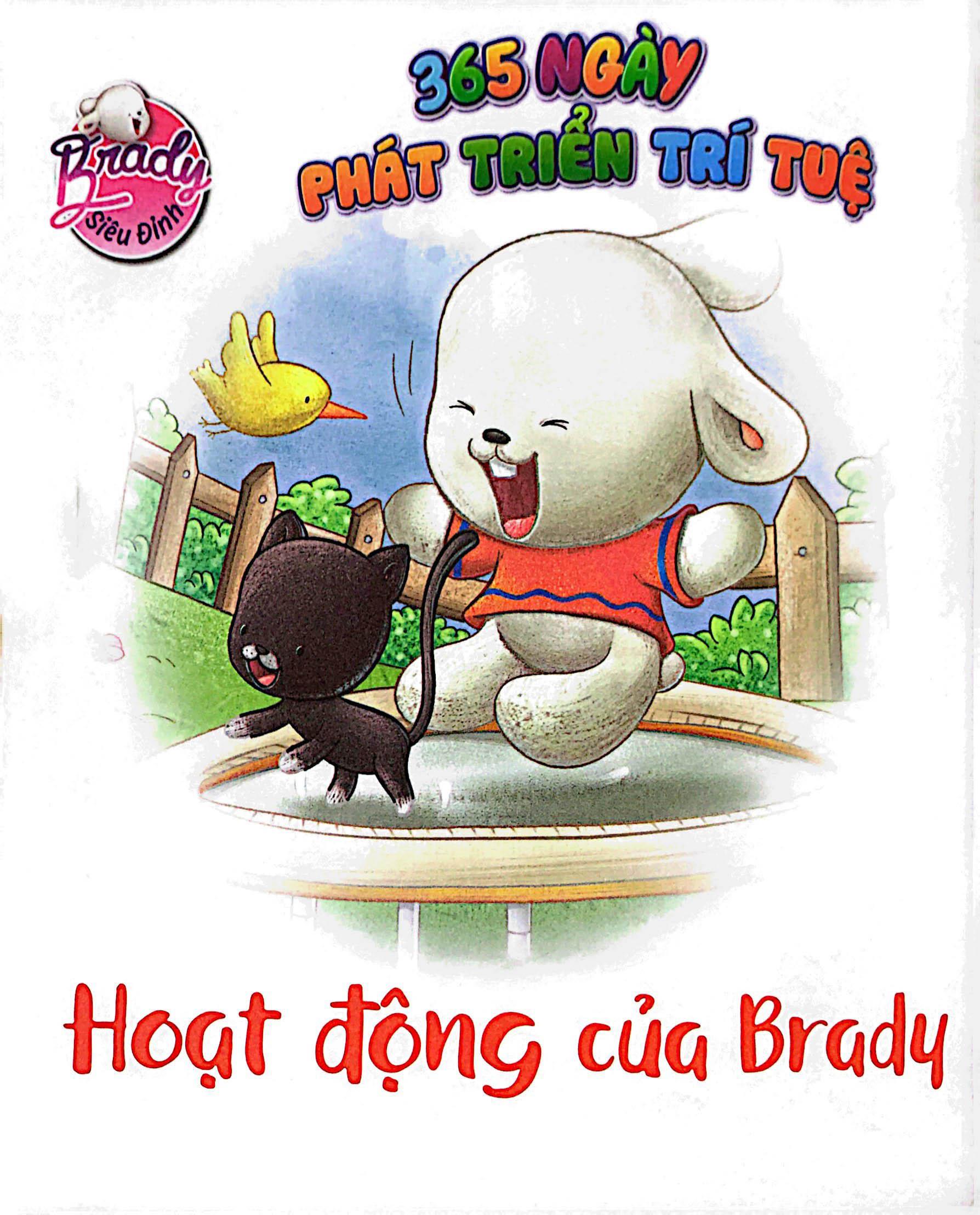 Brady Siêu Đỉnh - 365 Ngày Phát Triển Trí Tuệ - Level 1 - Hoạt Động Và Khám Phá Cơ Thể