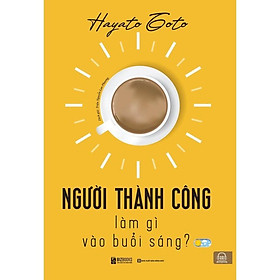 Sách - Người Thành Công Làm Gì Vào Buổi Sáng - MCBooks