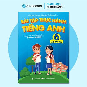 Bài tập Thực hành tiếng Anh 6 (Có đáp án) - Dùng kèm SGK Tiếng Anh 6 GLOBAL SUCCESS