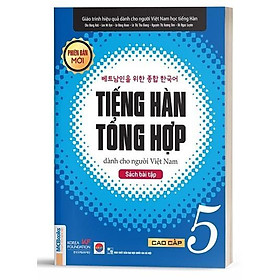 Bài Tập Tiếng Hàn Tổng Hợp Dành Cho Người Việt Nam Cao Cấp 5 - Bản Quyền