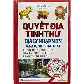 Quyết Địa Tinh Thư - Địa Lý Nhập Môn Và La Kinh Thấu Giải (Tái Bản)