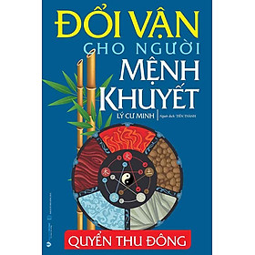 Đổi Vận Cho Người Mệnh Khuyết - Quyển Thu Đông (Tái bản năm 2024)