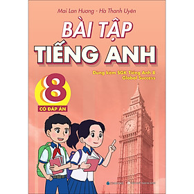 Bài Tập Tiếng Anh 8 - Có Đáp Án (Dùng Kèm SGK Global Success)