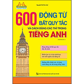 The Langmaster - 600 Động Từ Bất Quy Tắc Và Cách Dùng Các Thì Trong Tiếng Anh (Tải Bản 01-2020)