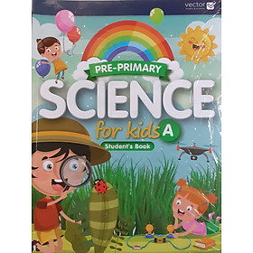 Vector: Sách hệ Cambrige - Học khoa học bằng tiếng Anh - Science For Kids A - Student