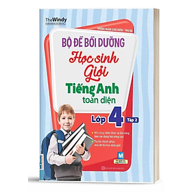 Bộ đề bồi dưỡng học sinh giỏi tiếng Anh toàn diện - Lớp 4, tập 2 - Bản Quyền