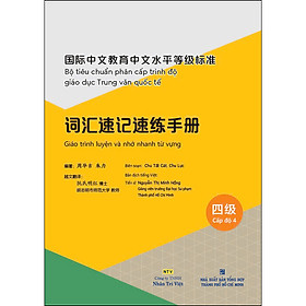 Bộ tiêu chuẩn phân cấp trình độ giáo dục Trung văn quốc tế - Giáo trình luyện và nhớ nhanh từ vựng - Cấp độ 4
