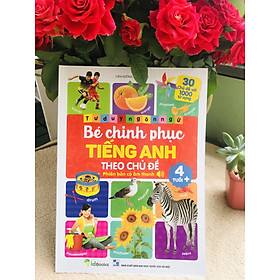 BÉ CHINH PHỤC TIẾNG ANH THEO CHỦ ĐỀ