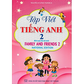 Sách - tập viết tiếng anh 2 (Biên soạn theo bộ sách family and friends 2 national edition)